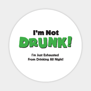 I'm Not Drunk, I'm Just Exhausted From Drinking Magnet